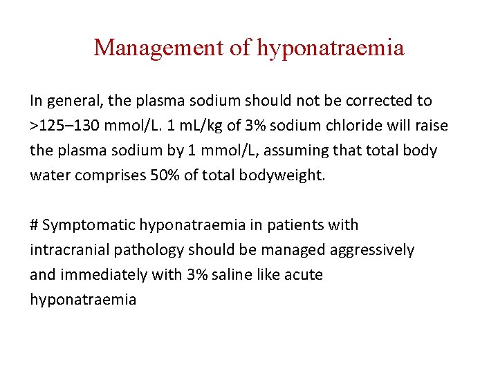 Management of hyponatraemia In general, the plasma sodium should not be corrected to >125–