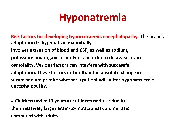 Hyponatremia Risk factors for developing hyponatraemic encephalopathy. The brain’s adaptation to hyponatraemia initially involves