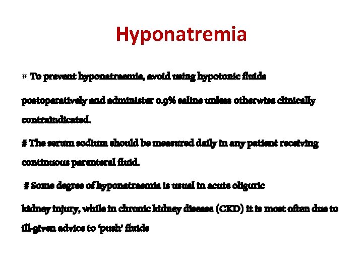 Hyponatremia # To prevent hyponatraemia, avoid using hypotonic fluids postoperatively and administer 0. 9%