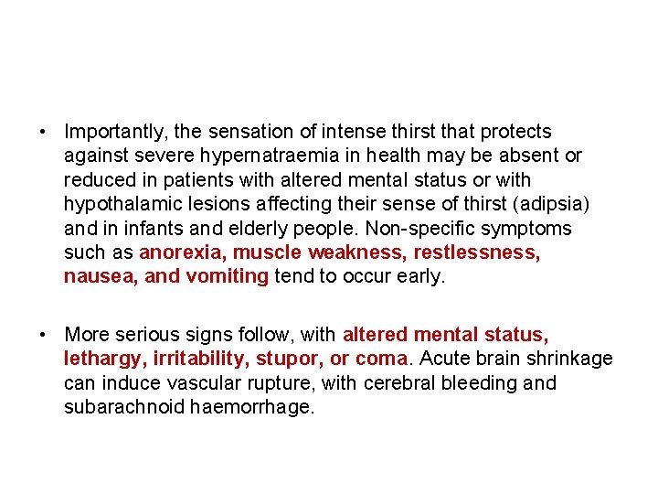  • Importantly, the sensation of intense thirst that protects against severe hypernatraemia in