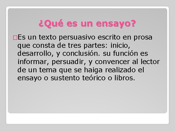 ¿Qué es un ensayo? �Es un texto persuasivo escrito en prosa que consta de