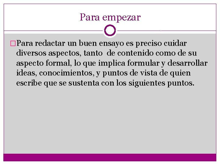 Para empezar �Para redactar un buen ensayo es preciso cuidar diversos aspectos, tanto de