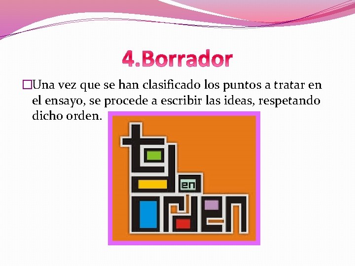 �Una vez que se han clasificado los puntos a tratar en el ensayo, se