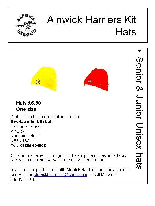 Alnwick Harriers Kit Hats Club kit can be ordered online through: Sportsworld (NE) Ltd,