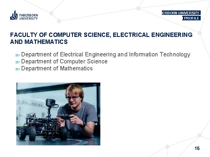 PADERBORN UNIVERSITY IN PROFILE FACULTY OF COMPUTER SCIENCE, ELECTRICAL ENGINEERING AND MATHEMATICS Department of