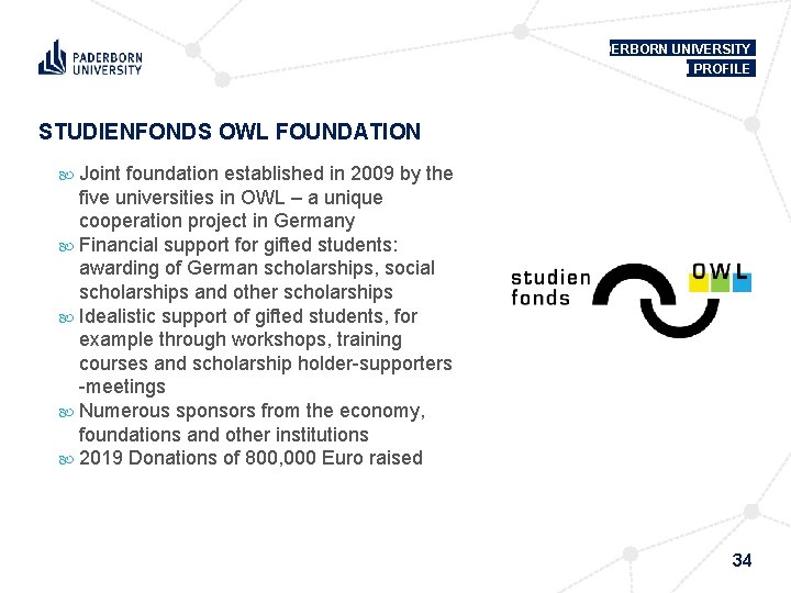 PADERBORN UNIVERSITY IN PROFILE STUDIENFONDS OWL FOUNDATION Joint foundation established in 2009 by the
