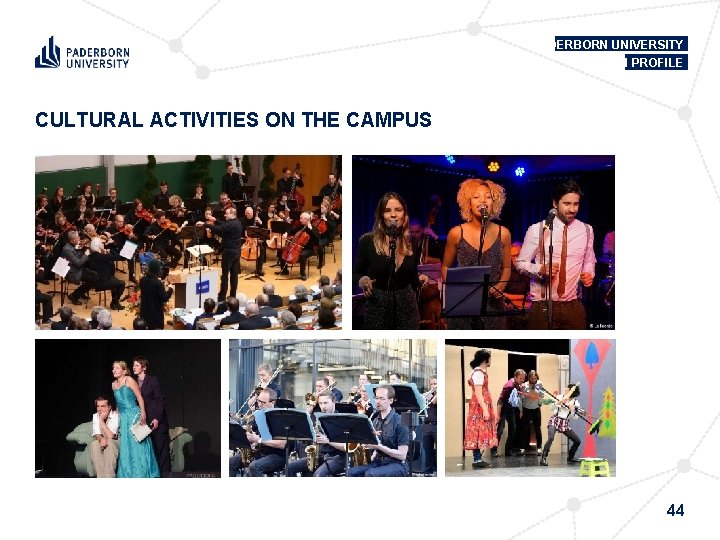 PADERBORN UNIVERSITY IN PROFILE CULTURAL ACTIVITIES ON THE CAMPUS 44 