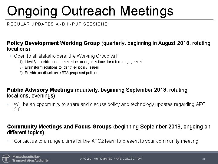 Ongoing Outreach Meetings REGULAR UPDATES AND INPUT SESSIONS Policy Development Working Group (quarterly, beginning