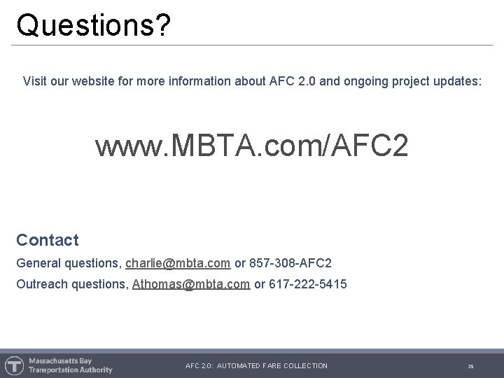 Questions? Visit our website for more information about AFC 2. 0 and ongoing project