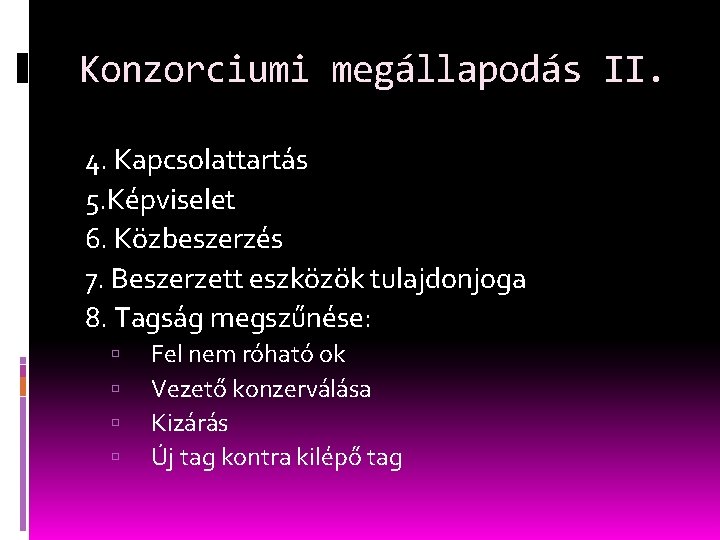 Konzorciumi megállapodás II. 4. Kapcsolattartás 5. Képviselet 6. Közbeszerzés 7. Beszerzett eszközök tulajdonjoga 8.