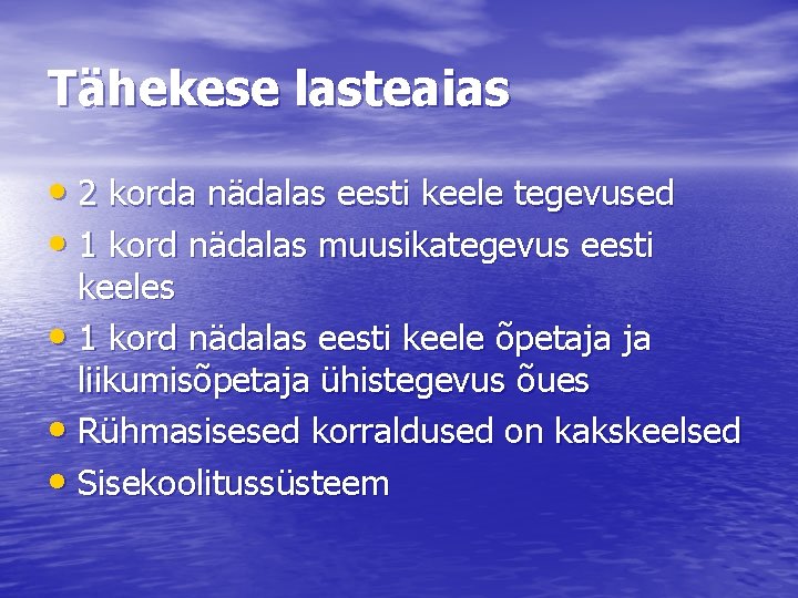 Tähekese lasteaias • 2 korda nädalas eesti keele tegevused • 1 kord nädalas muusikategevus