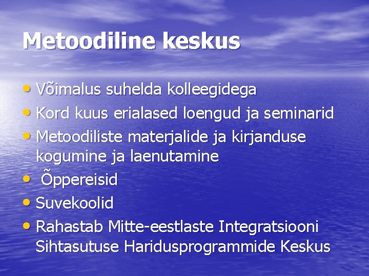 Metoodiline keskus • Võimalus suhelda kolleegidega • Kord kuus erialased loengud ja seminarid •