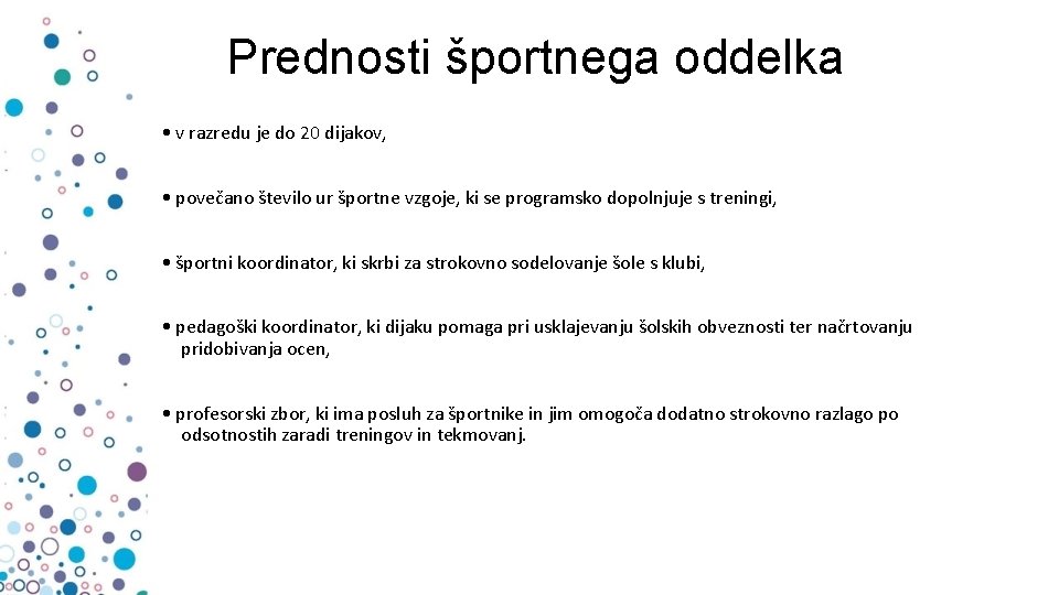 Prednosti športnega oddelka • v razredu je do 20 dijakov, • povečano število ur