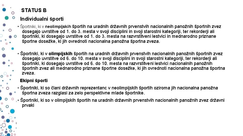 STATUS B Individualni športi • Športniki, ki v neolimpijskih športih na uradnih državnih prvenstvih