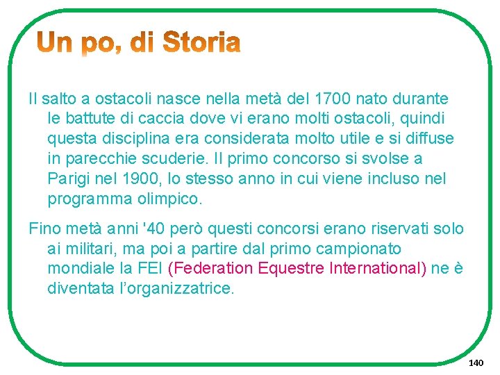 Il salto a ostacoli nasce nella metà del 1700 nato durante le battute di