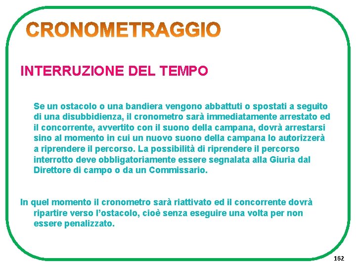 INTERRUZIONE DEL TEMPO Se un ostacolo o una bandiera vengono abbattuti o spostati a