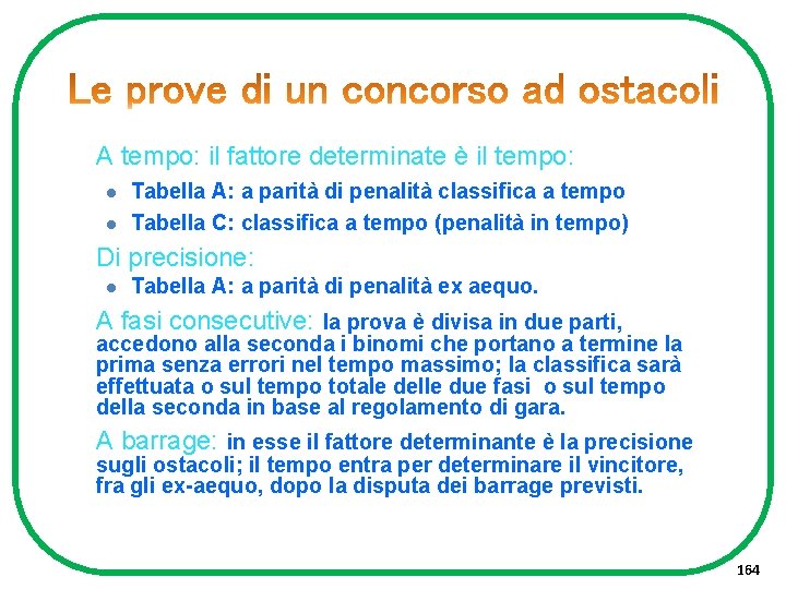 A tempo: il fattore determinate è il tempo: l l Tabella A: a parità