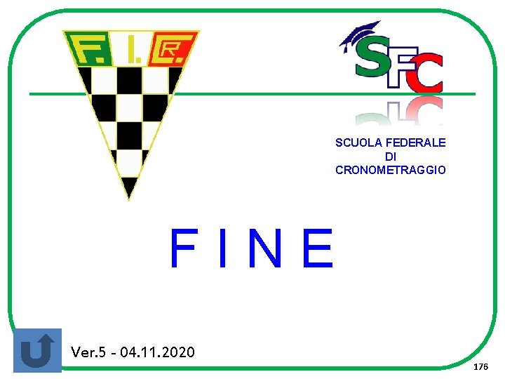 SCUOLA FEDERALE DI CRONOMETRAGGIO FINE Ver. 5 - 04. 11. 2020 176 