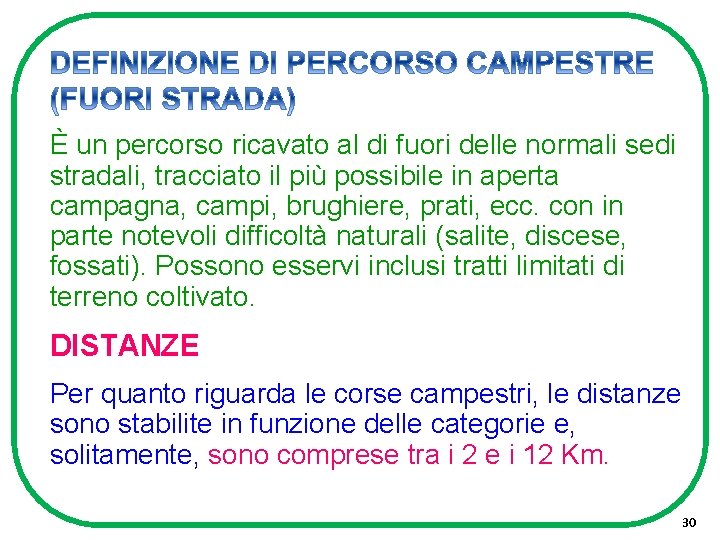 È un percorso ricavato al di fuori delle normali sedi stradali, tracciato il più