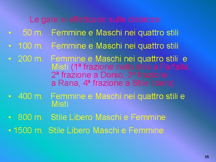 Le gare si effettuano sulle distanze: • 50 m. Femmine e Maschi nei quattro