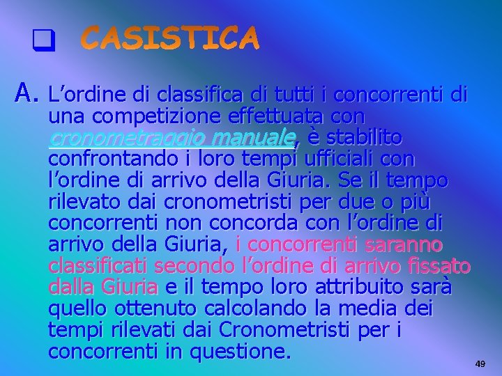 q A. L’ordine di classifica di tutti i concorrenti di una competizione effettuata con