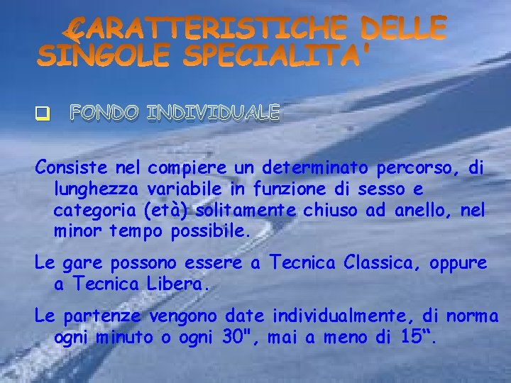 q FONDO INDIVIDUALE Consiste nel compiere un determinato percorso, di lunghezza variabile in funzione