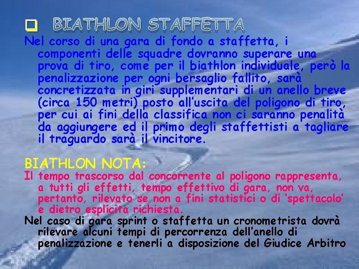 q BIATHLON STAFFETTA Nel corso di una gara di fondo a staffetta, i componenti