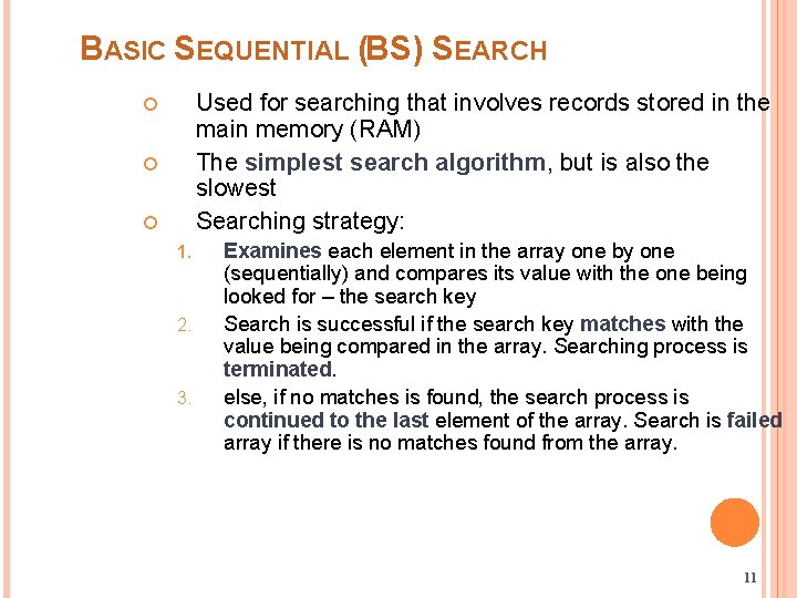 BASIC SEQUENTIAL (BS) SEARCH Used for searching that involves records stored in the main