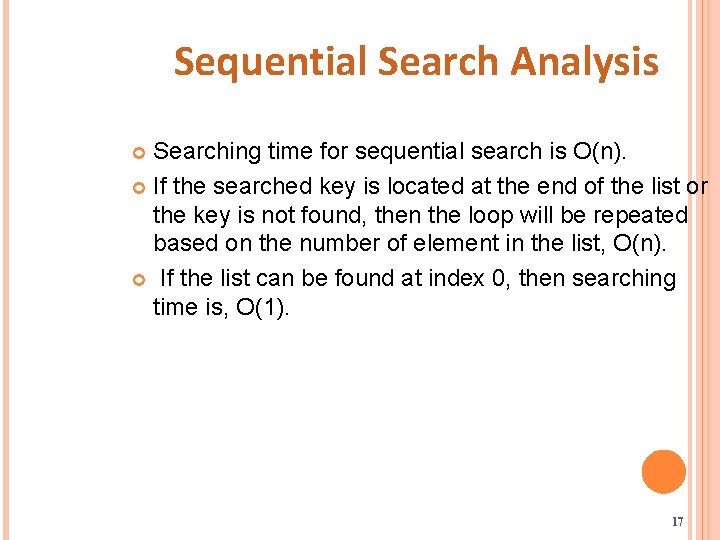 Sequential Search Analysis Searching time for sequential search is O(n). If the searched key