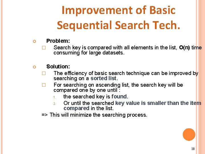 Improvement of Basic Sequential Search Tech. Problem: � Search key is compared with all