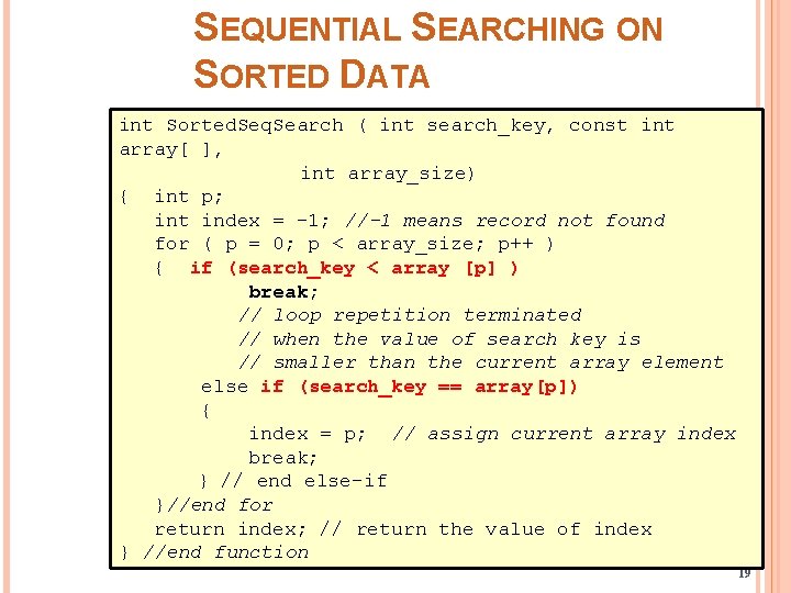 SEQUENTIAL SEARCHING ON SORTED DATA int Sorted. Seq. Search ( int search_key, const int