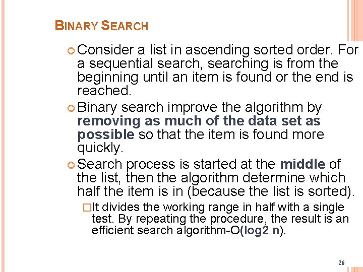 BINARY SEARCH Consider a list in ascending sorted order. For a sequential search, searching