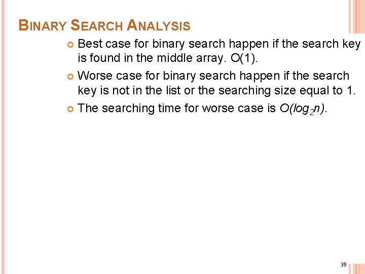 BINARY SEARCH ANALYSIS Best case for binary search happen if the search key is