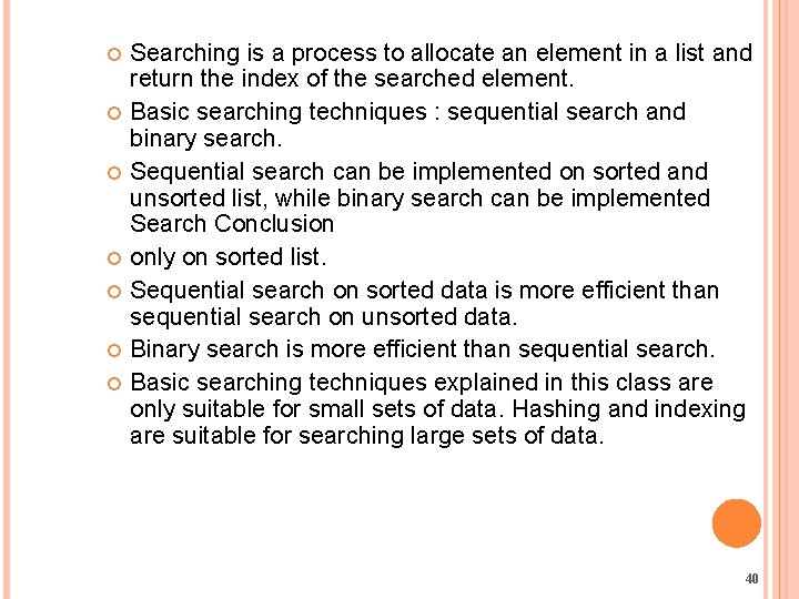  Searching is a process to allocate an element in a list and return