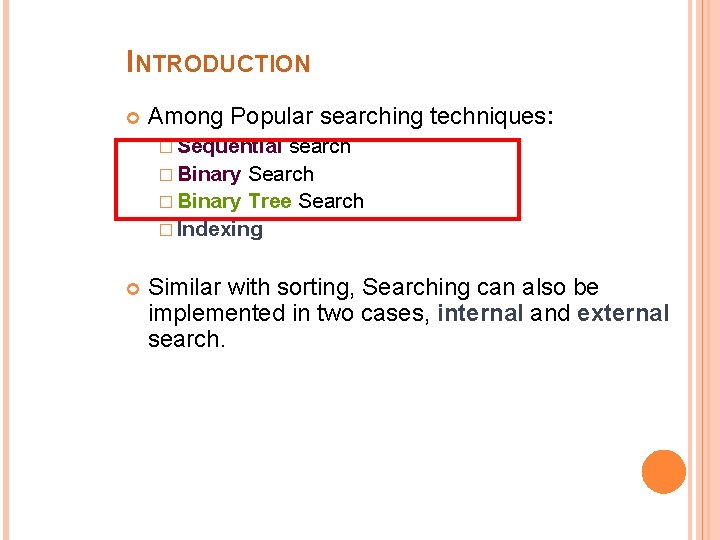 INTRODUCTION Among Popular searching techniques: � Sequential search � Binary Search � Binary Tree