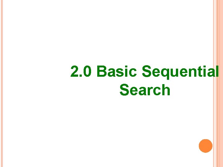 2. 0 Basic Sequential Search 