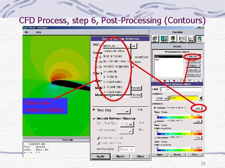 CFD Process, step 6, Post-Processing (Contours) Choose the contour variables 18 