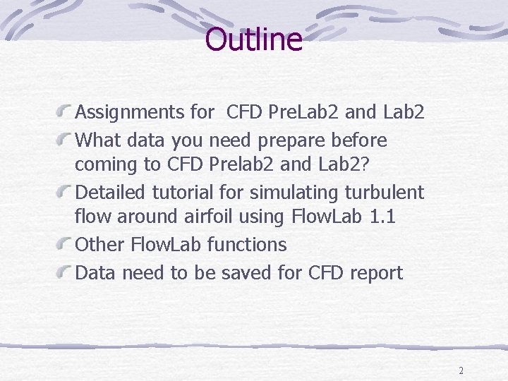 Outline Assignments for CFD Pre. Lab 2 and Lab 2 What data you need