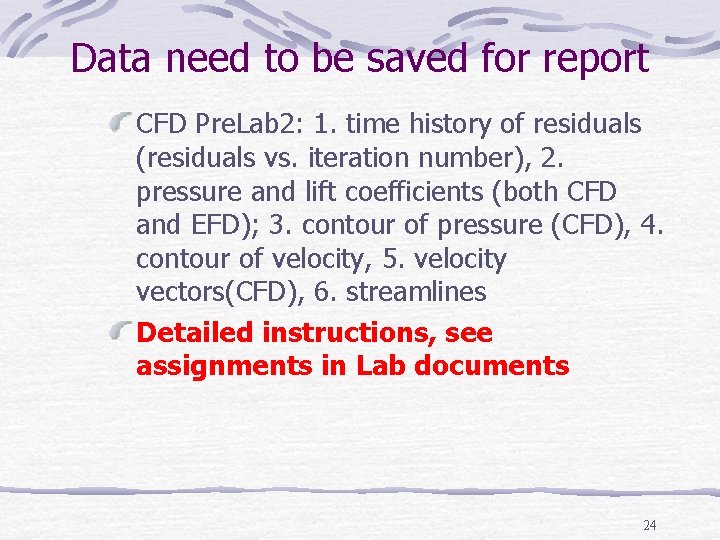 Data need to be saved for report CFD Pre. Lab 2: 1. time history