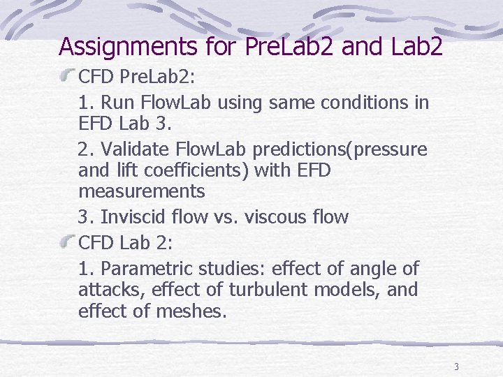 Assignments for Pre. Lab 2 and Lab 2 CFD Pre. Lab 2: 1. Run