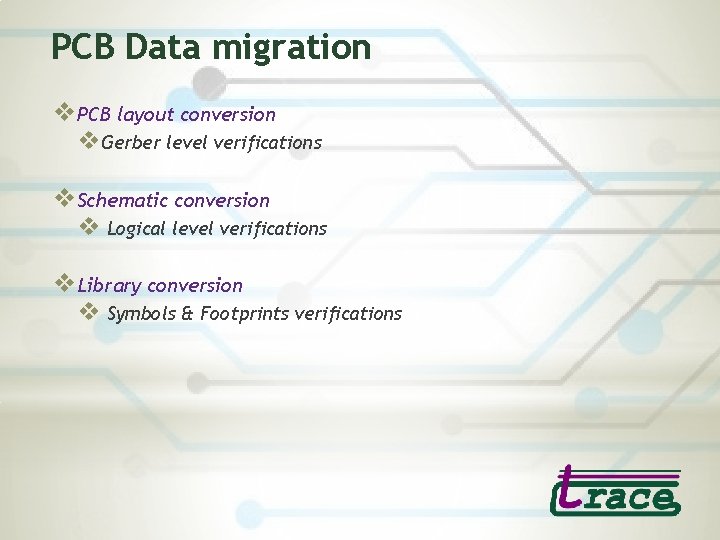 PCB Data migration v. PCB layout conversion v. Gerber level verifications v. Schematic conversion