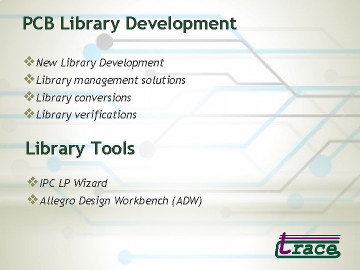 PCB Library Development v. New Library Development v. Library management solutions v. Library conversions