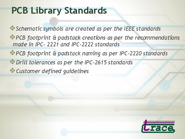 PCB Library Standards v. Schematic symbols are created as per the IEEE standards v.