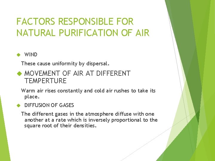 FACTORS RESPONSIBLE FOR NATURAL PURIFICATION OF AIR WIND These cause uniformity by dispersal. MOVEMENT