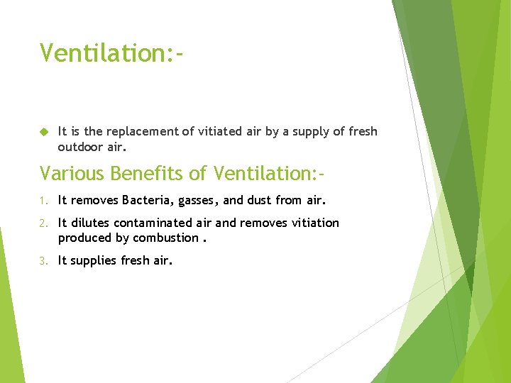 Ventilation: It is the replacement of vitiated air by a supply of fresh outdoor