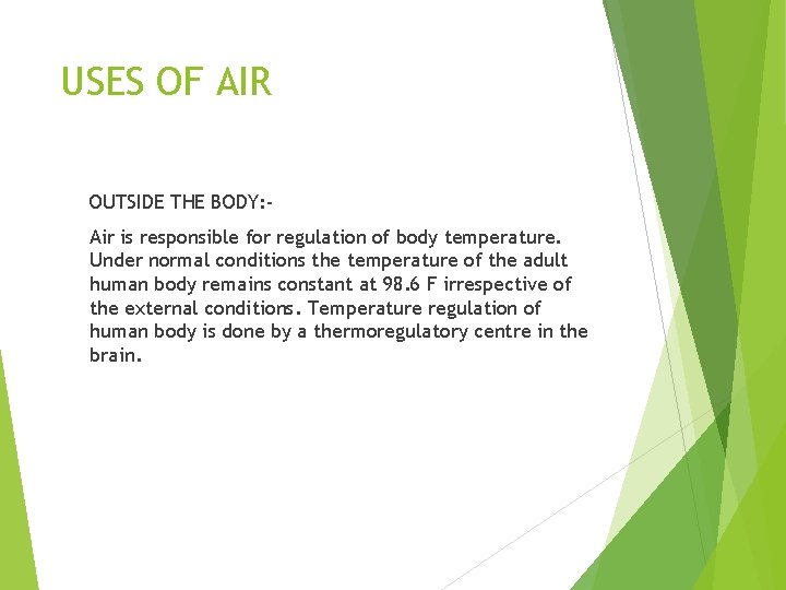 USES OF AIR OUTSIDE THE BODY: Air is responsible for regulation of body temperature.