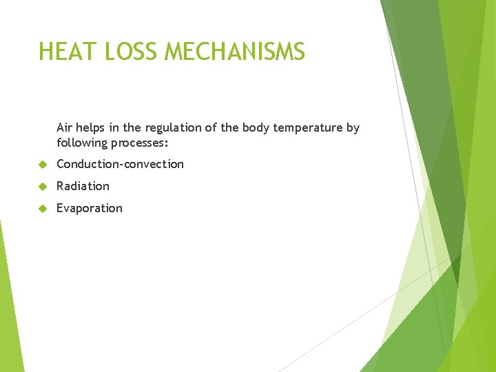 HEAT LOSS MECHANISMS Air helps in the regulation of the body temperature by following