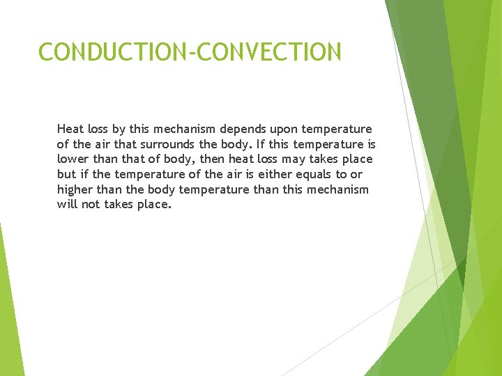 CONDUCTION-CONVECTION Heat loss by this mechanism depends upon temperature of the air that surrounds