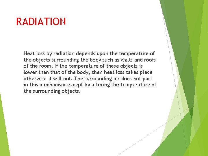 RADIATION Heat loss by radiation depends upon the temperature of the objects surrounding the