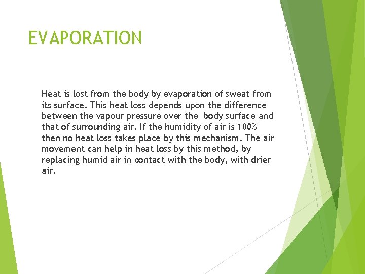 EVAPORATION Heat is lost from the body by evaporation of sweat from its surface.